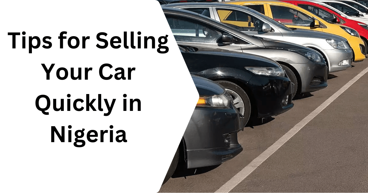 Tips for Selling Your Car Quickly in Nigeria