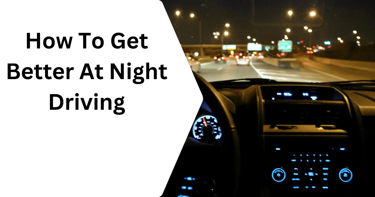 How To Get Better At Night Driving