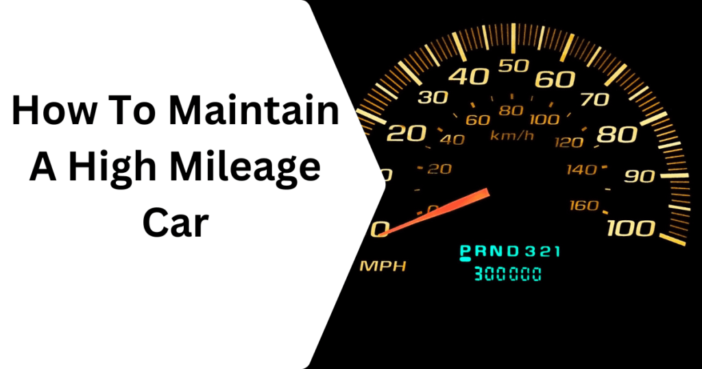 How To Maintain A High Mileage Car