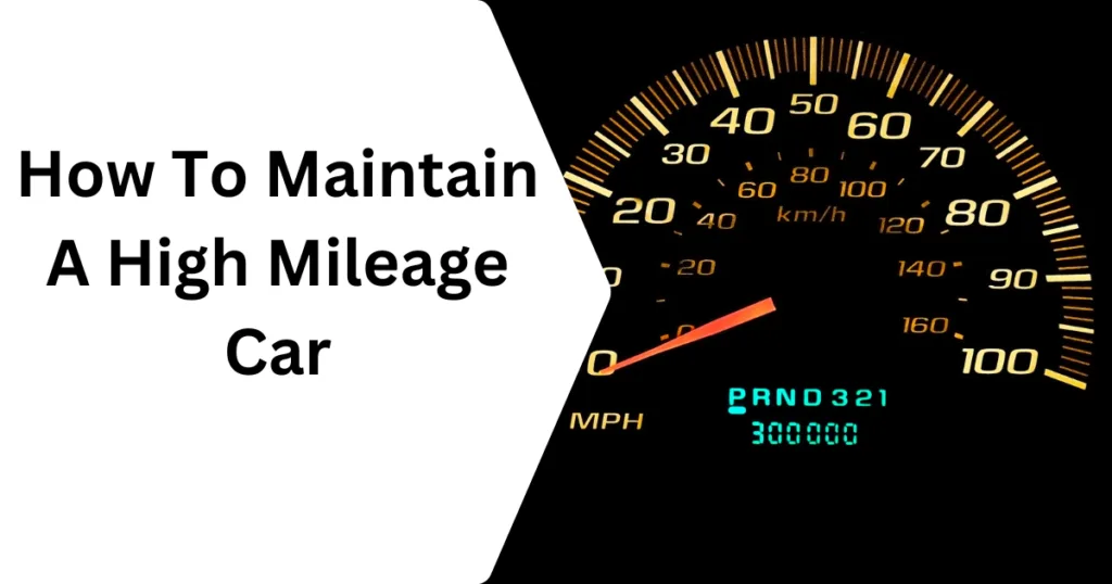 How To Maintain A High Mileage Car