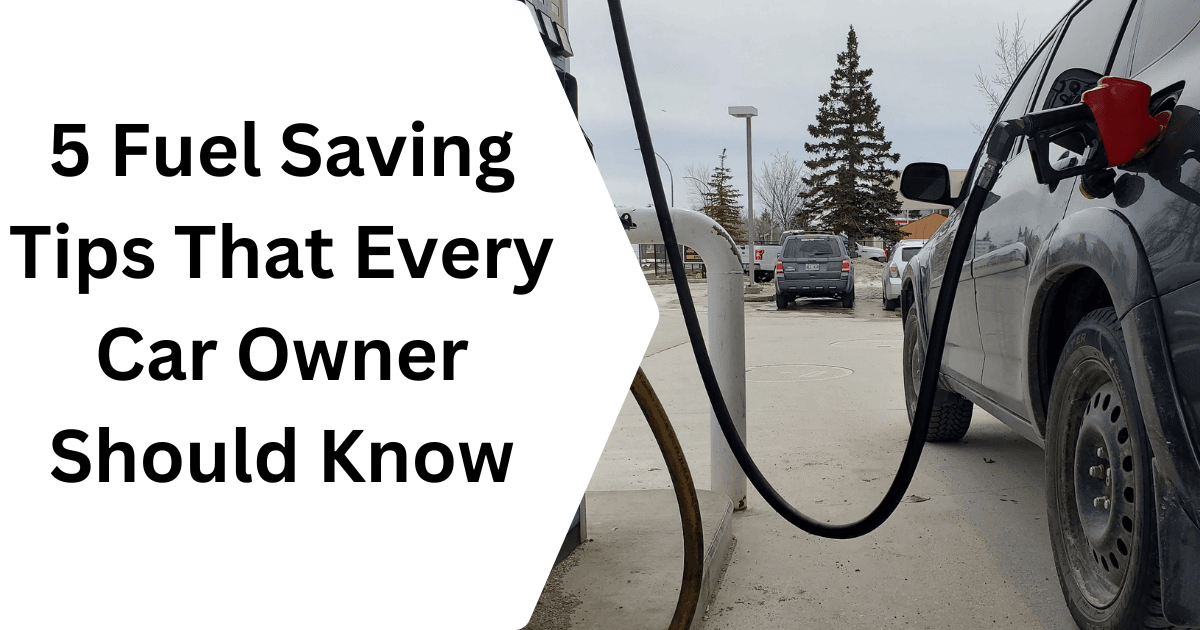 5 Fuel Saving Tips That Every Car Owner Should Know