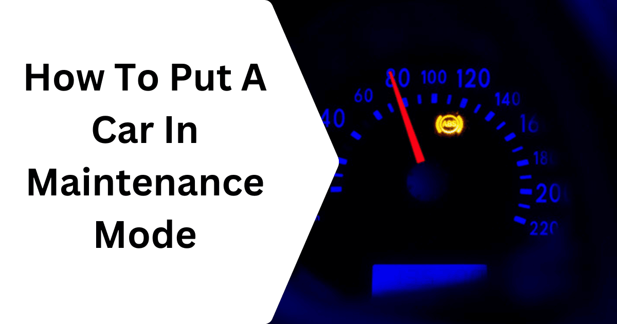 How To Put A Car In Maintenance Mode