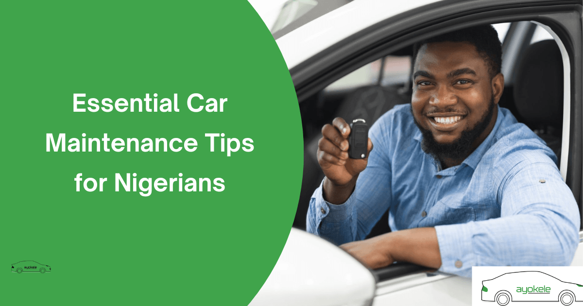 Essential Car Maintenance Tips for Nigerians
