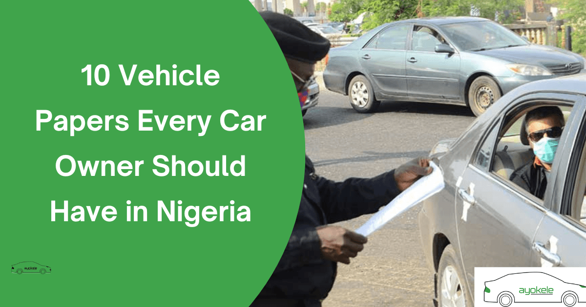 10 Vehicle Papers Every Car Owner Should Have in Nigeria