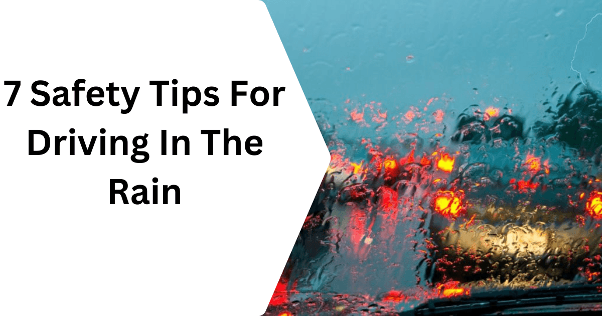 7 Safety Tips For Driving In The Rain