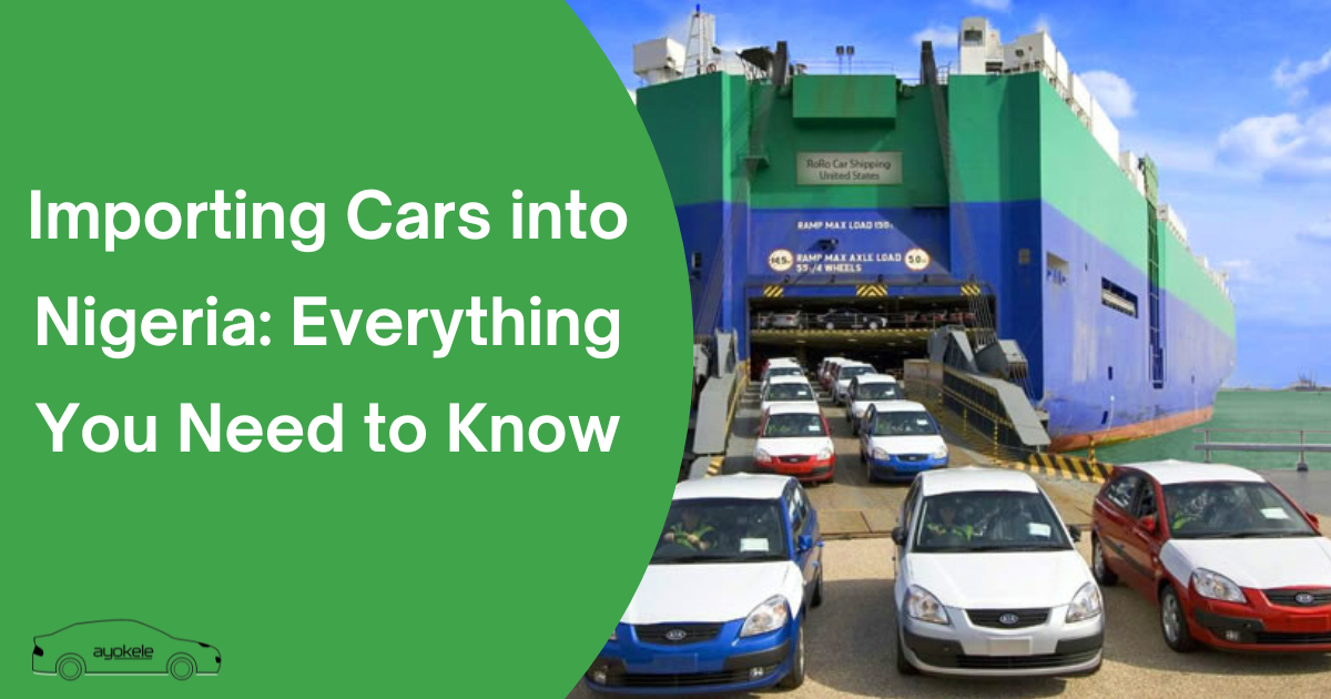 Importing Cars into Nigeria: Everything You Need to Know