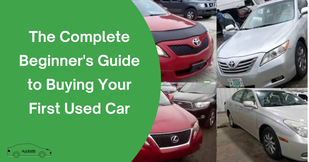 The Complete Beginner's Guide to Buying Your First Used Car