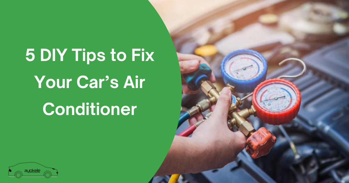 5 DIY Tips to Fix Your Car’s Air Conditioner