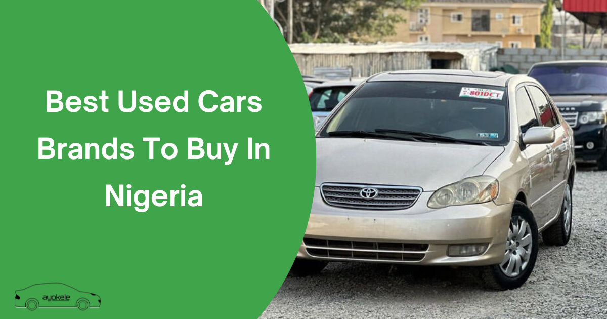 Best Used Cars Brands To Buy In Nigeria