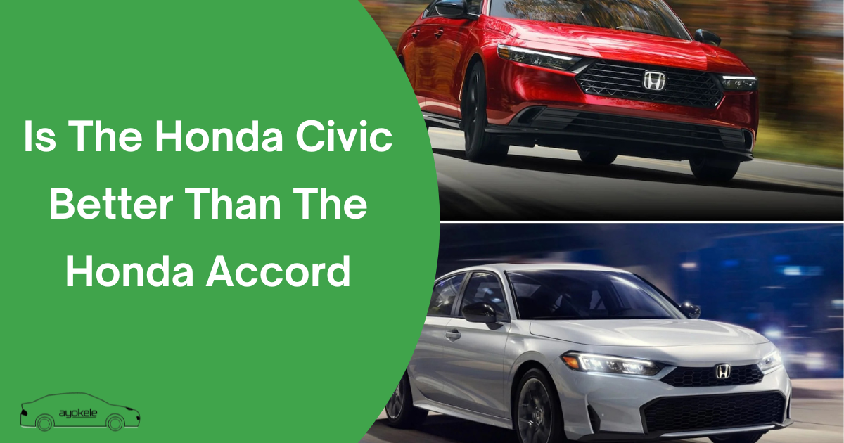 Is The Honda Civic Better Than The Honda Accord