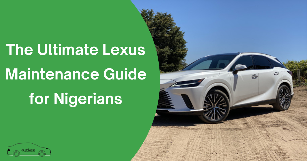 The Ultimate Lexus Maintenance Guide for Nigerians