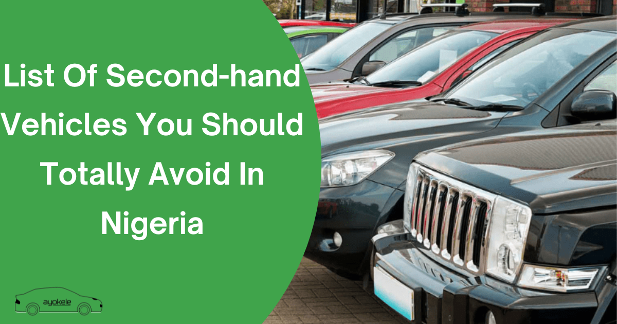 List Of Second-hand Vehicles You Should Totally Avoid In Nigeria
