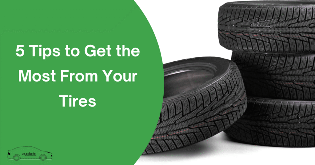 5 Tips to Get the Most From Your Tires