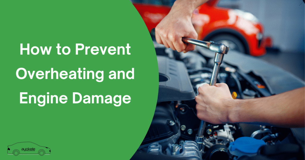 How to Prevent Overheating and Engine Damage