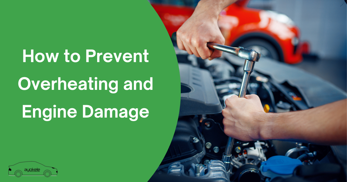 How to Prevent Overheating and Engine Damage