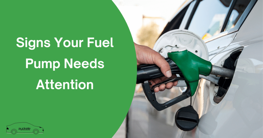 Signs Your Fuel Pump Needs Attention