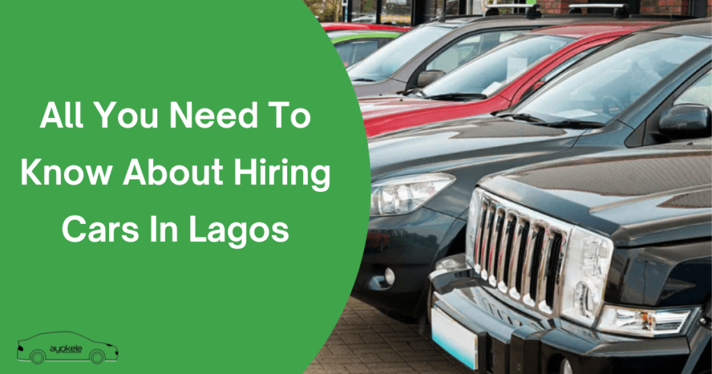 All You Need To Know About Hiring Cars In Lagos