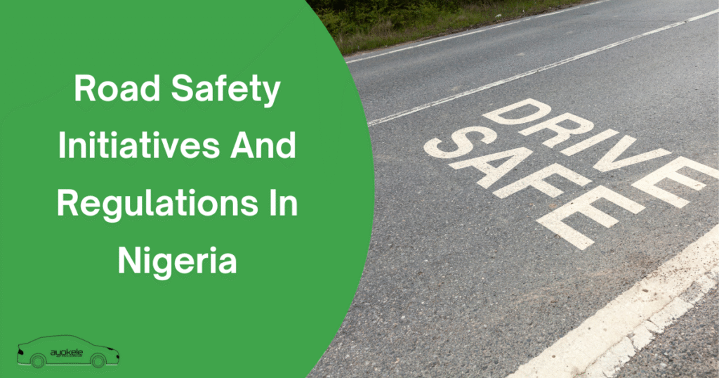 Road Safety Initiatives And Regulations In Nigeria