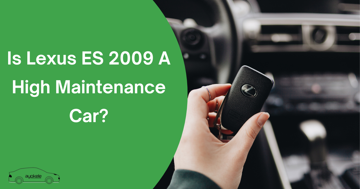 Is Lexus ES 2009 A High Maintenance Car?